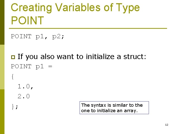 Creating Variables of Type POINT p 1, p 2; If you also want to