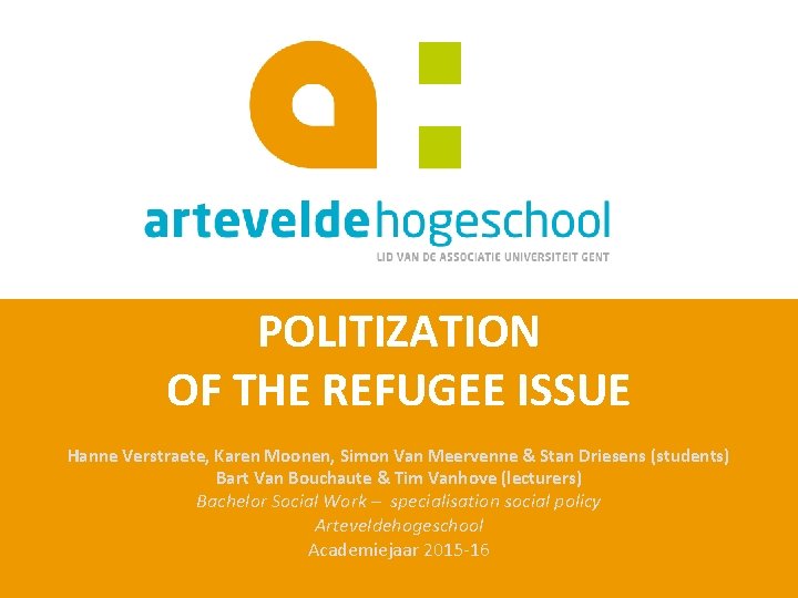 POLITIZATION OF THE REFUGEE ISSUE Hanne Verstraete, Karen Moonen, Simon Van Meervenne & Stan