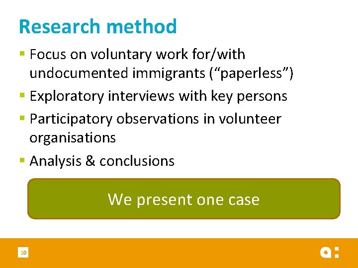 Research method § Focus on voluntary work for/with undocumented immigrants (“paperless”) § Exploratory interviews