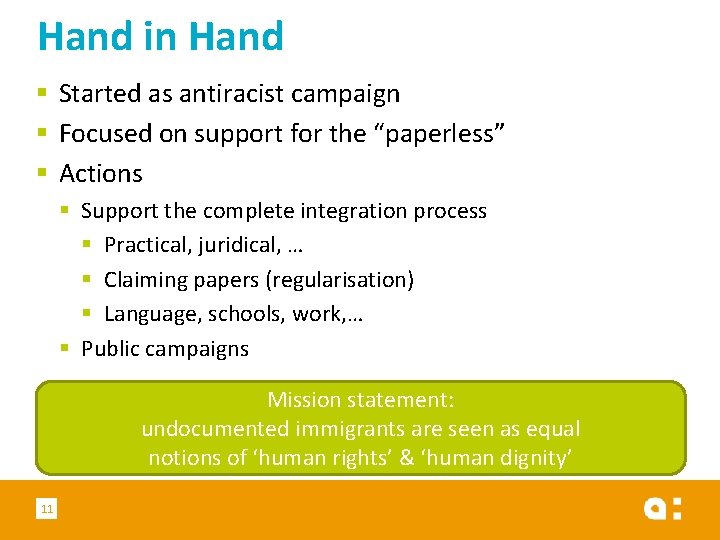 Hand in Hand § Started as antiracist campaign § Focused on support for the