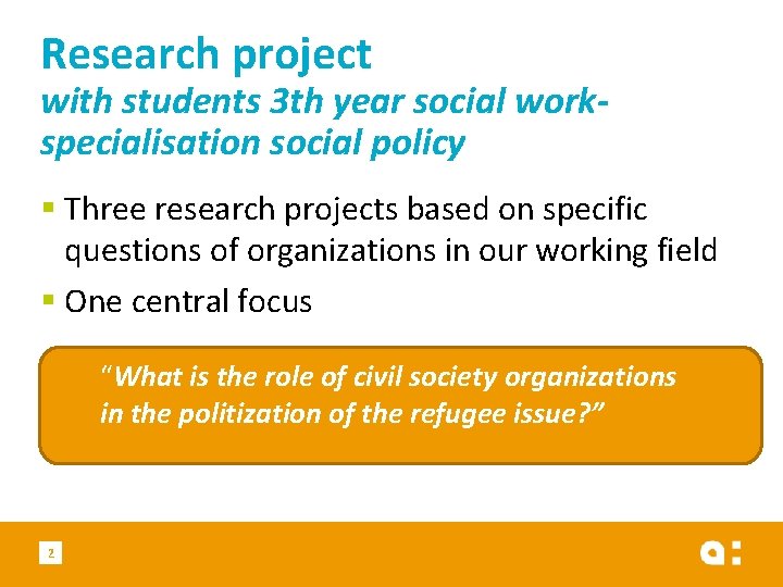 Research project with students 3 th year social workspecialisation social policy § Three research