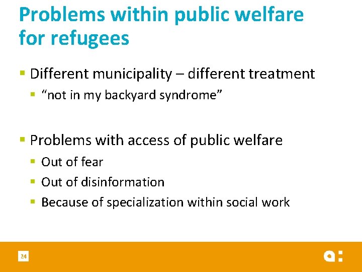 Problems within public welfare for refugees § Different municipality – different treatment § “not