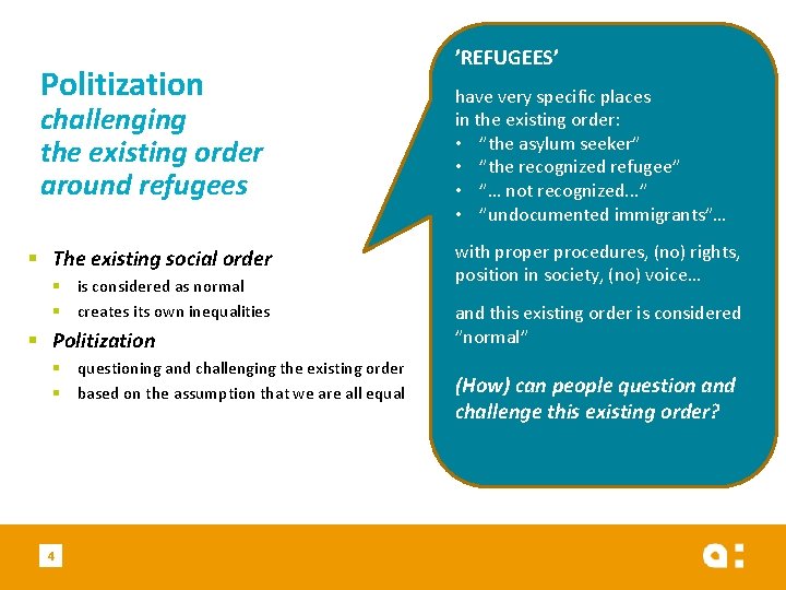 Politization challenging the existing order around refugees § The existing social order § is