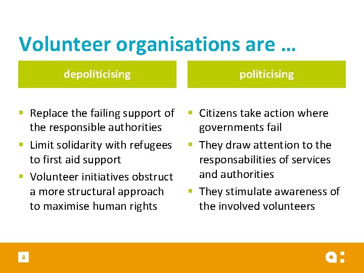 Volunteer organisations are … depoliticising § Replace the failing support of the responsible authorities