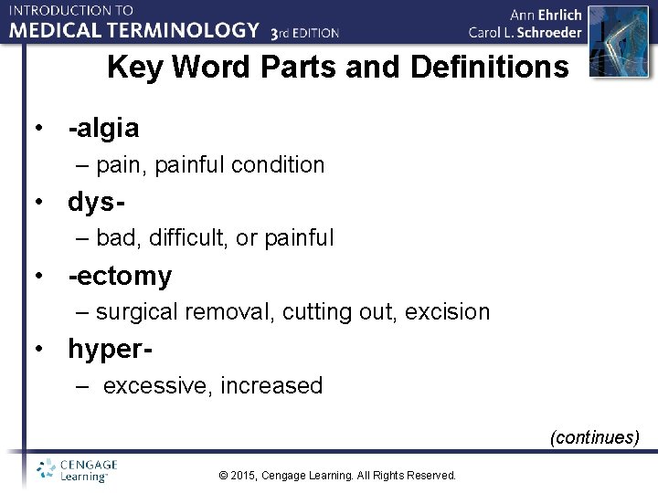 Key Word Parts and Definitions • -algia – pain, painful condition • dys– bad,