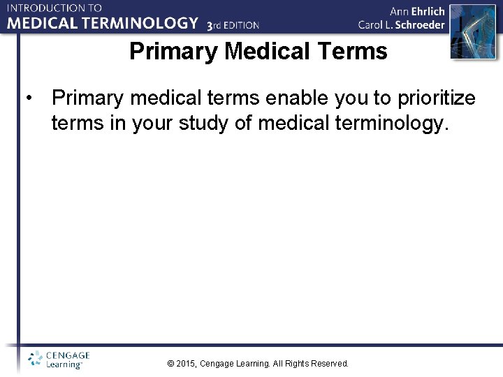 Primary Medical Terms • Primary medical terms enable you to prioritize terms in your