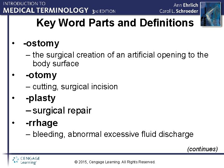 Key Word Parts and Definitions • -ostomy – the surgical creation of an artificial