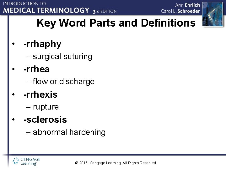 Key Word Parts and Definitions • -rrhaphy – surgical suturing • -rrhea – flow