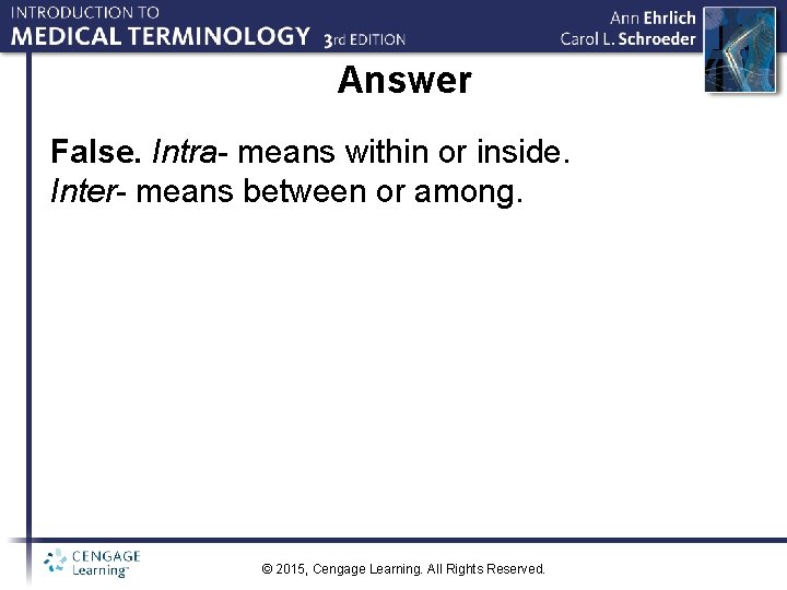 Answer False. Intra- means within or inside. Inter- means between or among. © 2015,