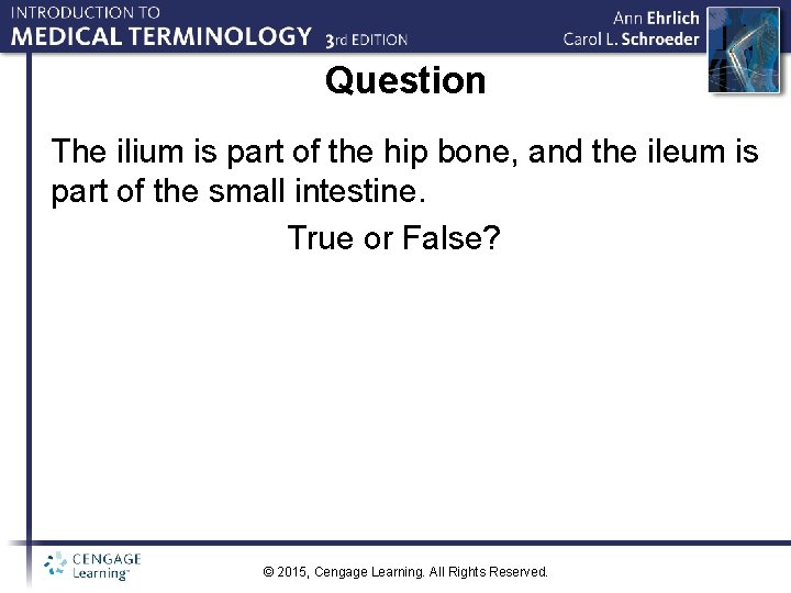 Question The ilium is part of the hip bone, and the ileum is part