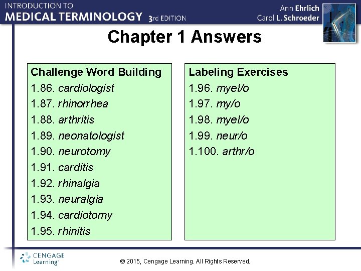 Chapter 1 Answers Challenge Word Building 1. 86. cardiologist 1. 87. rhinorrhea 1. 88.