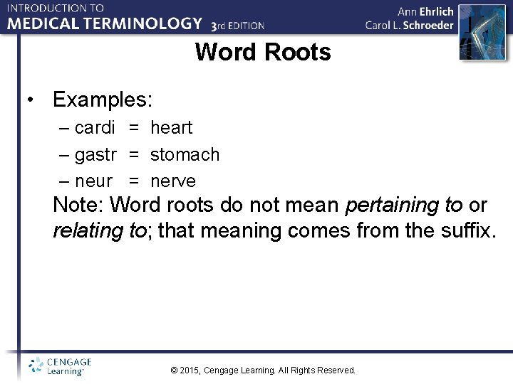 Word Roots • Examples: – cardi = heart – gastr = stomach – neur