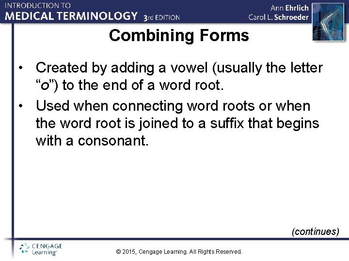 Combining Forms • Created by adding a vowel (usually the letter “o”) to the