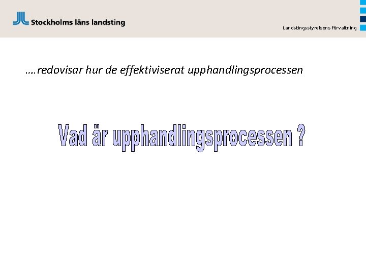 Landstingsstyrelsens förvaltning …. redovisar hur de effektiviserat upphandlingsprocessen 