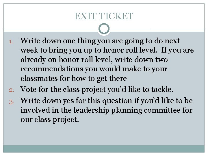 EXIT TICKET Write down one thing you are going to do next week to