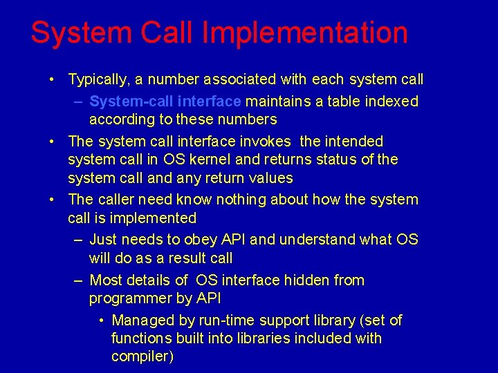 System Call Implementation • Typically, a number associated with each system call – System-call