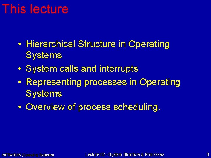 This lecture • Hierarchical Structure in Operating Systems • System calls and interrupts •