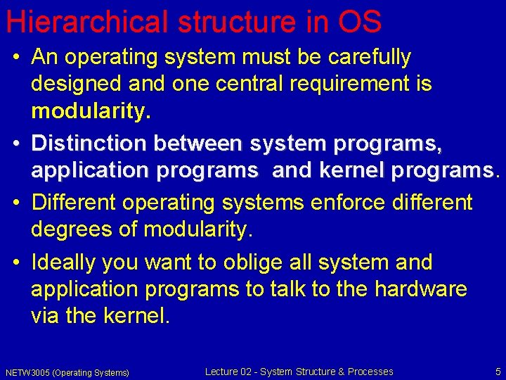 Hierarchical structure in OS • An operating system must be carefully designed and one