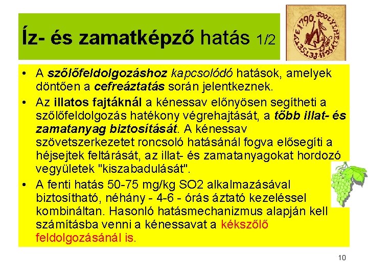 Íz- és zamatképző hatás 1/2 • A szőlőfeldolgozáshoz kapcsolódó hatások, amelyek döntően a cefreáztatás