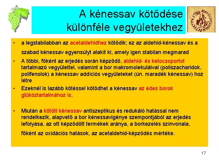 A kénessav kötődése különféle vegyületekhez • a legstabilabban az acetaldehidhez kötődik; ez az aldehid-kénessav