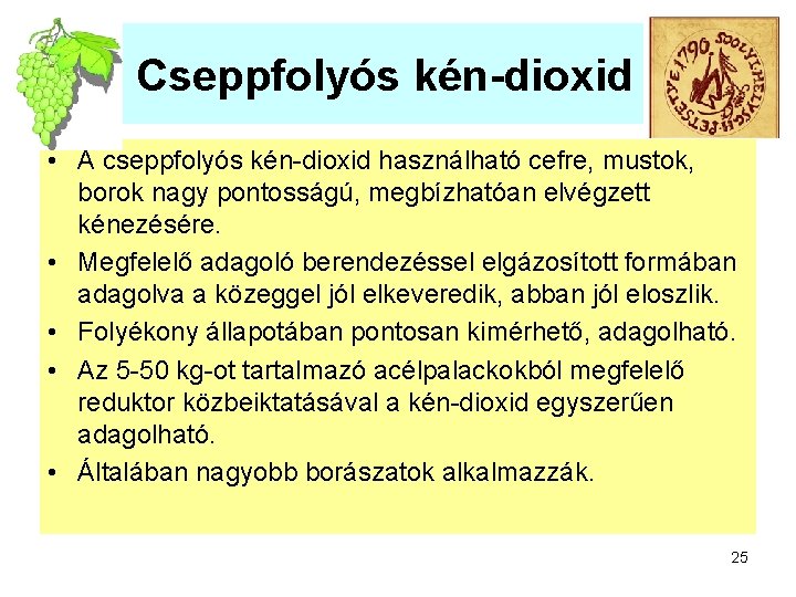 Cseppfolyós kén-dioxid • A cseppfolyós kén-dioxid használható cefre, mustok, borok nagy pontosságú, megbízhatóan elvégzett