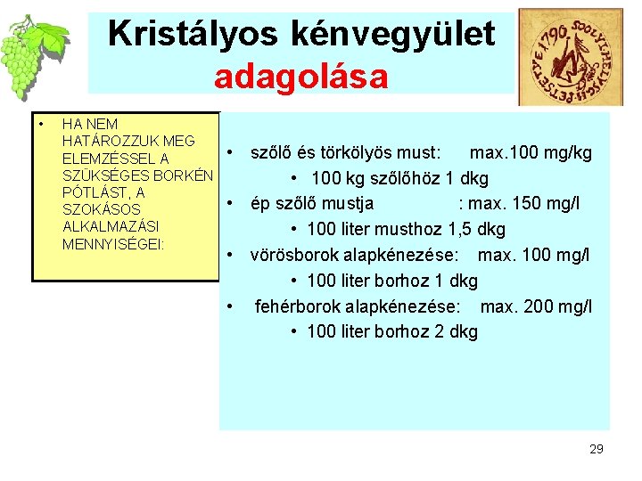 Kristályos kénvegyület adagolása • HA NEM HATÁROZZUK MEG ELEMZÉSSEL A SZÜKSÉGES BORKÉN PÓTLÁST, A