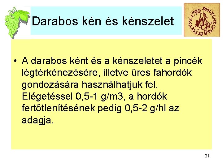 Darabos kén és kénszelet • A darabos ként és a kénszeletet a pincék légtérkénezésére,