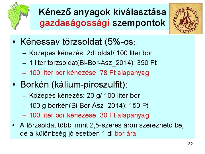 Kénező anyagok kiválasztása gazdaságossági szempontok • Kénessav törzsoldat (5%-os): – Közepes kénezés: 2 dl