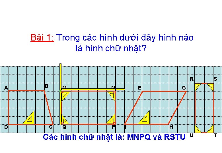 Bài 1: Trong các hình dưới đây hình nào là hình chữ nhật? A