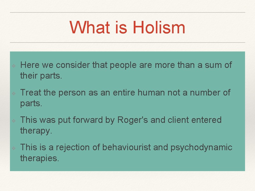 What is Holism ❖ ❖ Here we consider that people are more than a