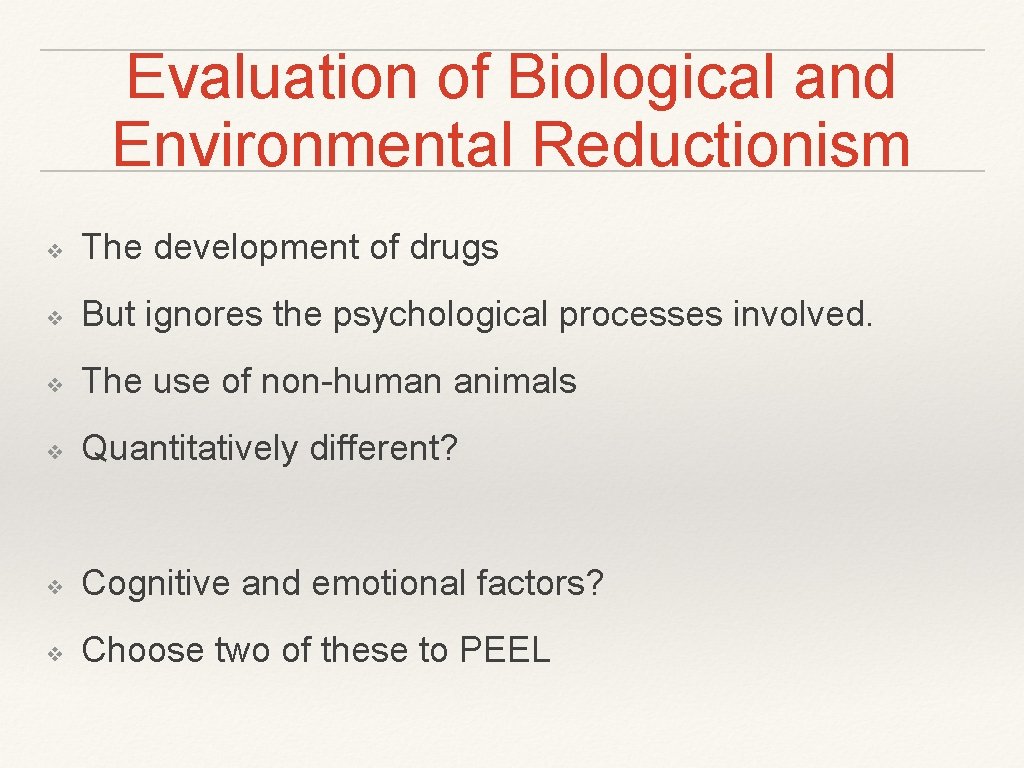 Evaluation of Biological and Environmental Reductionism ❖ The development of drugs ❖ But ignores