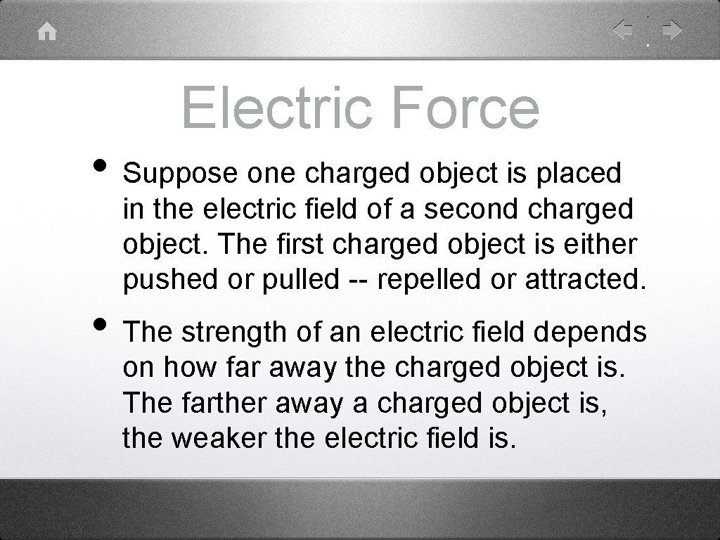 Electric Force • Suppose one charged object is placed in the electric field of