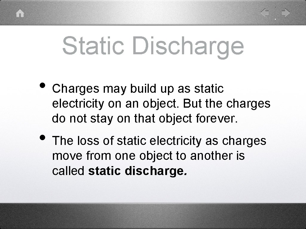 Static Discharge • Charges may build up as static electricity on an object. But