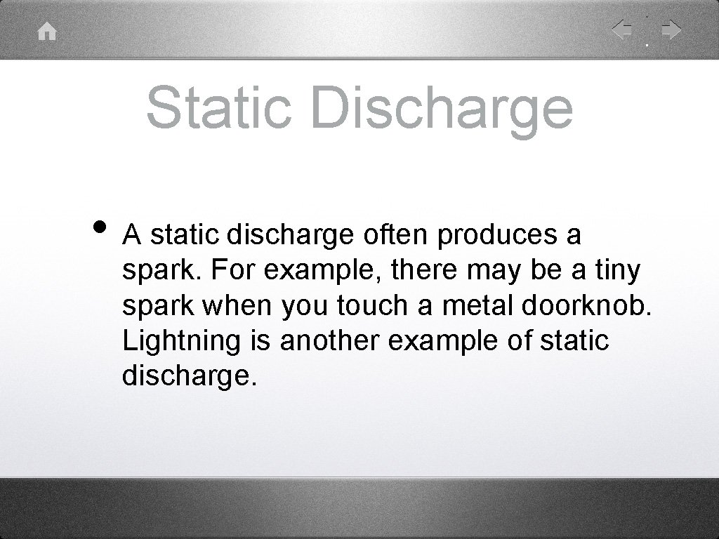 Static Discharge • A static discharge often produces a spark. For example, there may