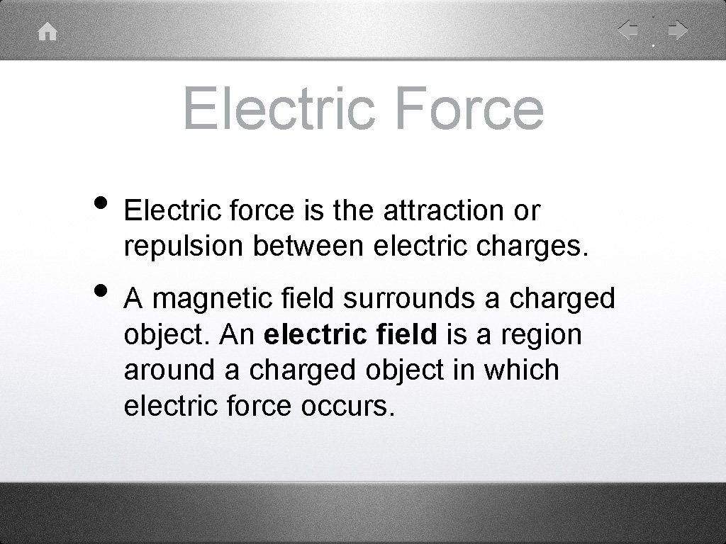 Electric Force • Electric force is the attraction or repulsion between electric charges. •