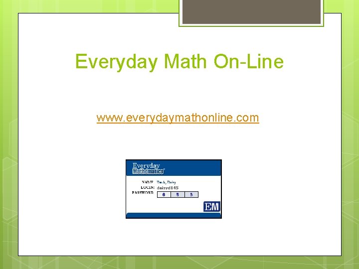 Everyday Math On-Line www. everydaymathonline. com 