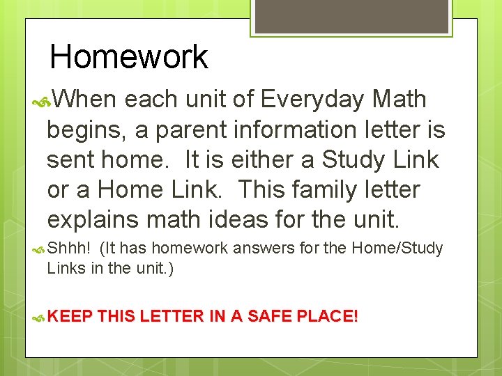 Homework When each unit of Everyday Math begins, a parent information letter is sent