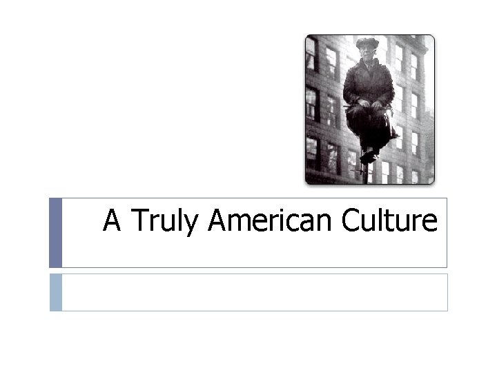 A Truly American Culture A Truly American Culture