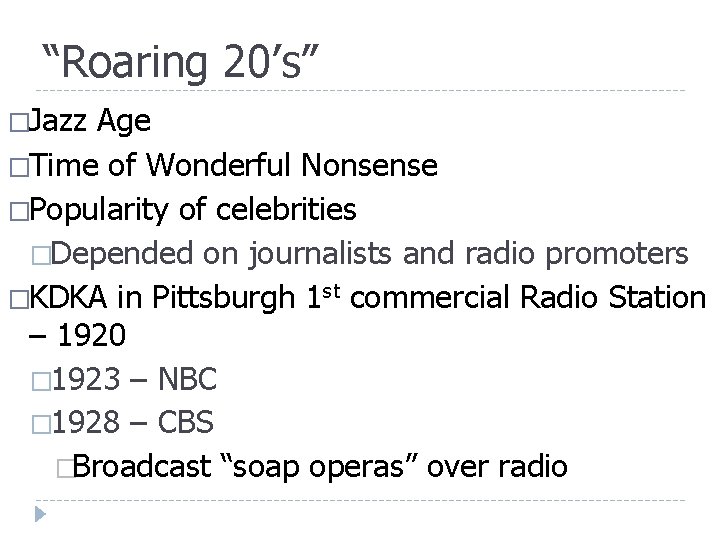 “Roaring 20’s” �Jazz Age �Time of Wonderful Nonsense �Popularity of celebrities �Depended on journalists “Roaring 20’s” �Jazz Age �Time of Wonderful Nonsense �Popularity of celebrities �Depended on journalists