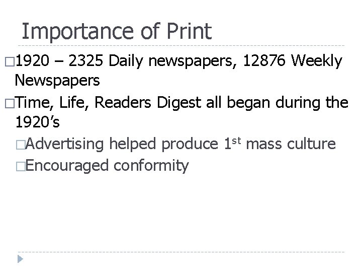 Importance of Print � 1920 – 2325 Daily newspapers, 12876 Weekly Newspapers �Time, Life, Importance of Print � 1920 – 2325 Daily newspapers, 12876 Weekly Newspapers �Time, Life,