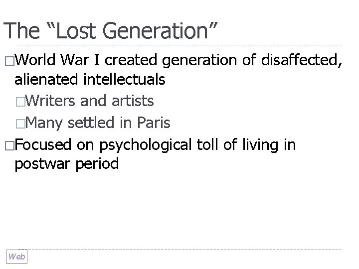 The “Lost Generation” �World War I created generation of disaffected, alienated intellectuals �Writers and The “Lost Generation” �World War I created generation of disaffected, alienated intellectuals �Writers and