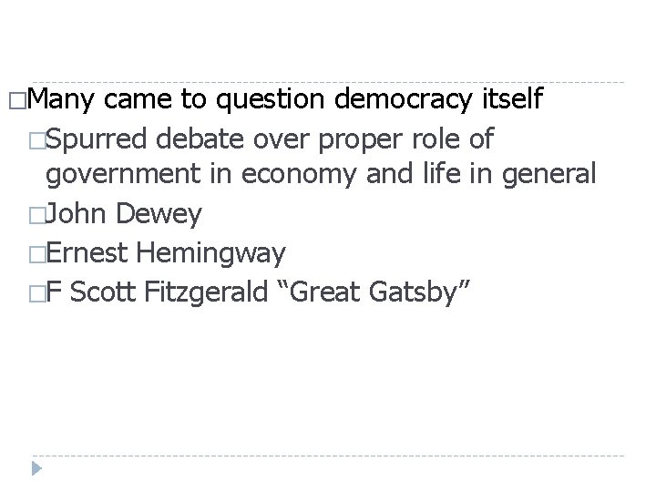 �Many came to question democracy itself �Spurred debate over proper role of government in �Many came to question democracy itself �Spurred debate over proper role of government in