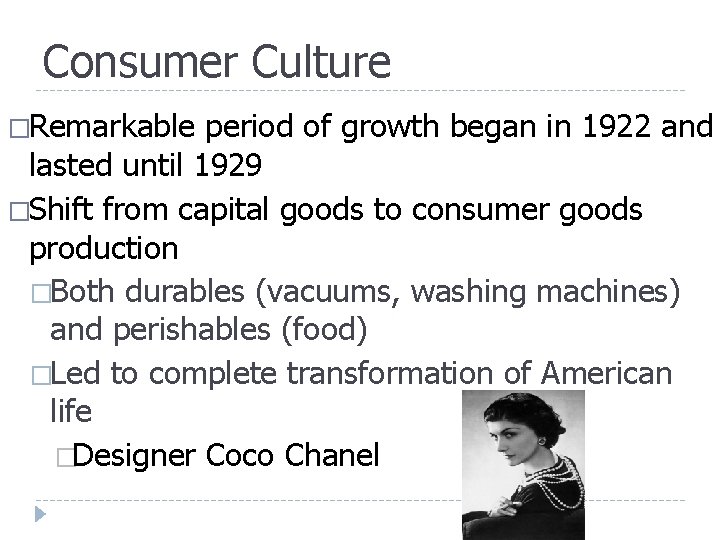 Consumer Culture �Remarkable period of growth began in 1922 and lasted until 1929 �Shift Consumer Culture �Remarkable period of growth began in 1922 and lasted until 1929 �Shift