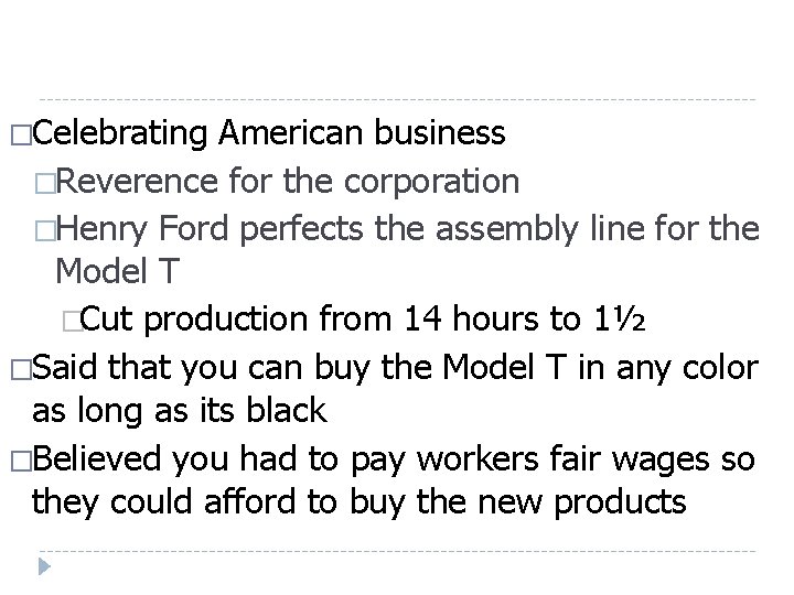 �Celebrating American business �Reverence for the corporation �Henry Ford perfects the assembly line for �Celebrating American business �Reverence for the corporation �Henry Ford perfects the assembly line for