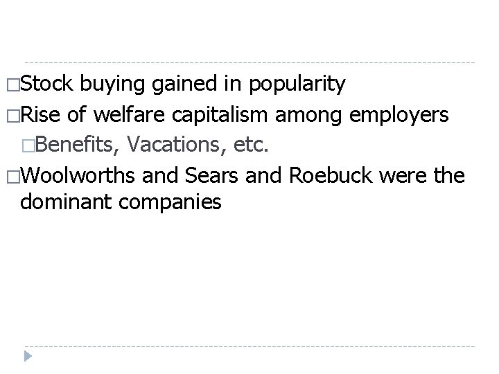 �Stock buying gained in popularity �Rise of welfare capitalism among employers �Benefits, Vacations, etc. �Stock buying gained in popularity �Rise of welfare capitalism among employers �Benefits, Vacations, etc.