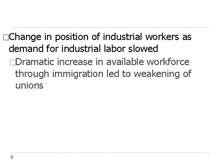 �Change in position of industrial workers as demand for industrial labor slowed �Dramatic increase �Change in position of industrial workers as demand for industrial labor slowed �Dramatic increase