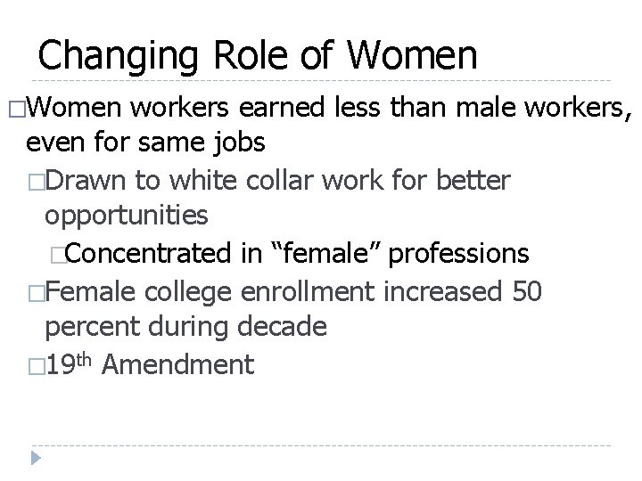 Changing Role of Women �Women workers earned less than male workers, even for same Changing Role of Women �Women workers earned less than male workers, even for same
