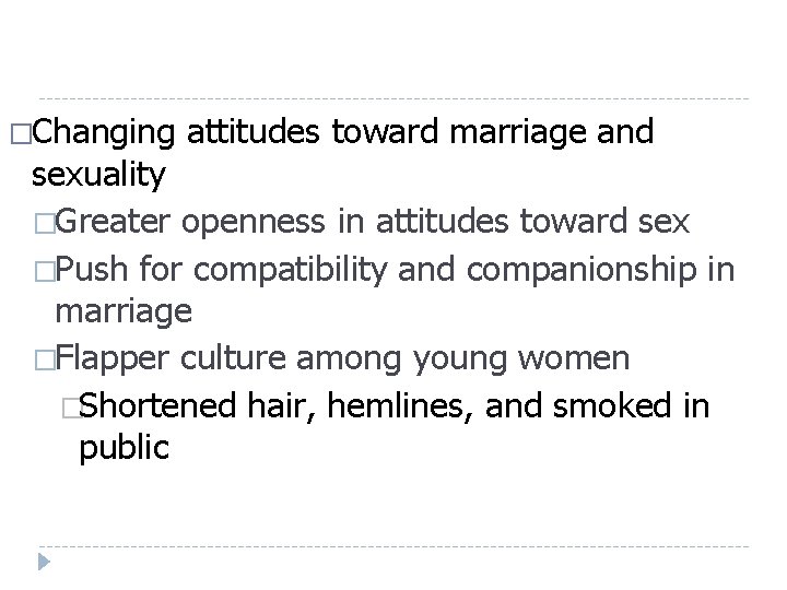�Changing attitudes toward marriage and sexuality �Greater openness in attitudes toward sex �Push for �Changing attitudes toward marriage and sexuality �Greater openness in attitudes toward sex �Push for