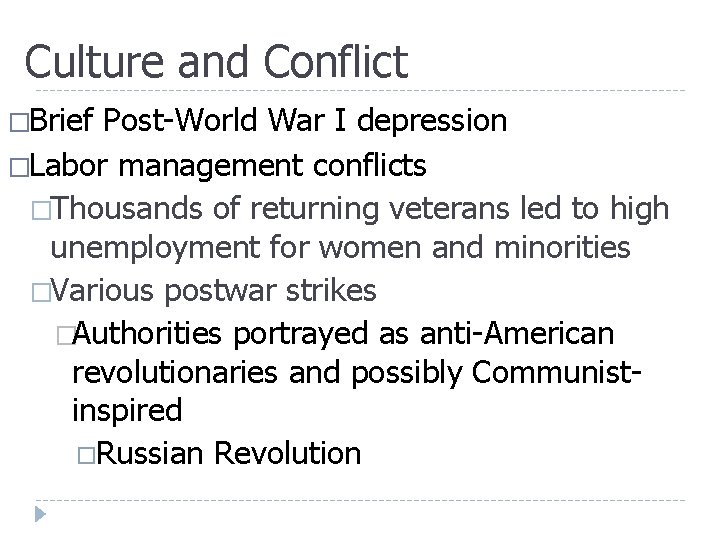 Culture and Conflict �Brief Post-World War I depression �Labor management conflicts �Thousands of returning Culture and Conflict �Brief Post-World War I depression �Labor management conflicts �Thousands of returning