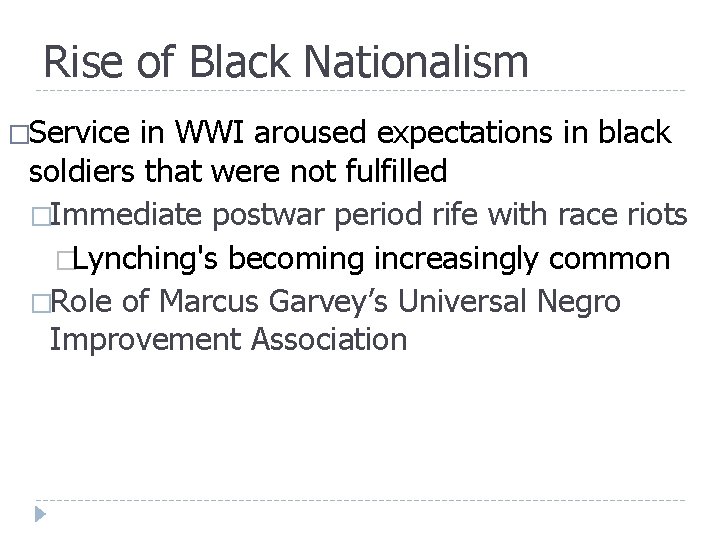 Rise of Black Nationalism �Service in WWI aroused expectations in black soldiers that were Rise of Black Nationalism �Service in WWI aroused expectations in black soldiers that were